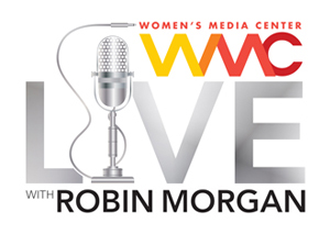 Women's Media Center Live with Robin Morgan